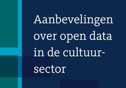 Rapport 'Aanbevelingen over open data in de cultuursector'