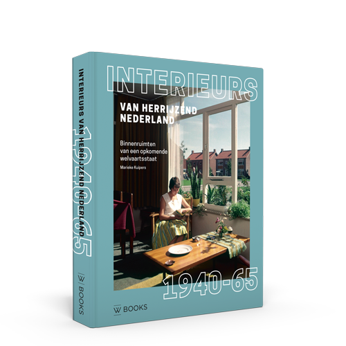 Interieurs van herrijzend Nederland 1940-1965 - Redactie Marieke Kuipers, uitgever WBooks
